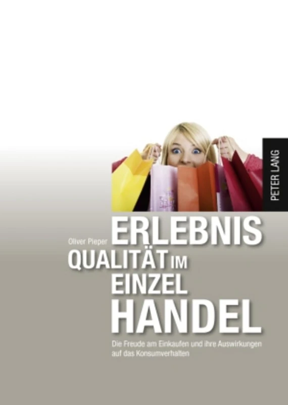 Erlebnisqualitaet Im Einzelhandel: Die Freude Am Einkauf Und Ihre Auswirkungen Auf Das Konsumentenverhalten: 3319 (Europaeische Hochschulschriften / European University Studie) - Image 1