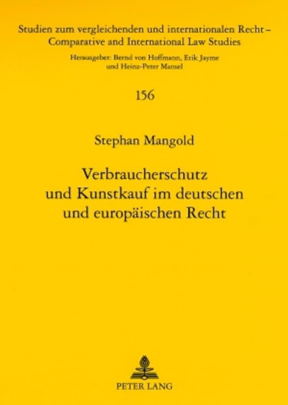 Verbraucherschutz und Kunstkauf im deutschen und europaeischen Recht: 156 (Studien Zum Vergleichenden Und Internationalen Recht / Compa)