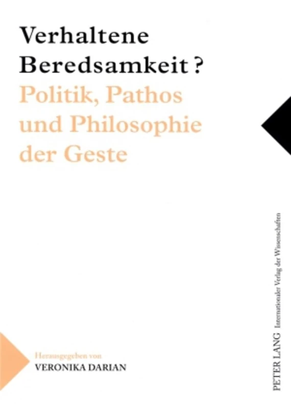 Verhaltene Beredsamkeit? - Politik, Pathos Und Philosophie Der Geste: Unter Mitarbeit Von Katharina Polster, Michael Wehren Und Hilke Werner