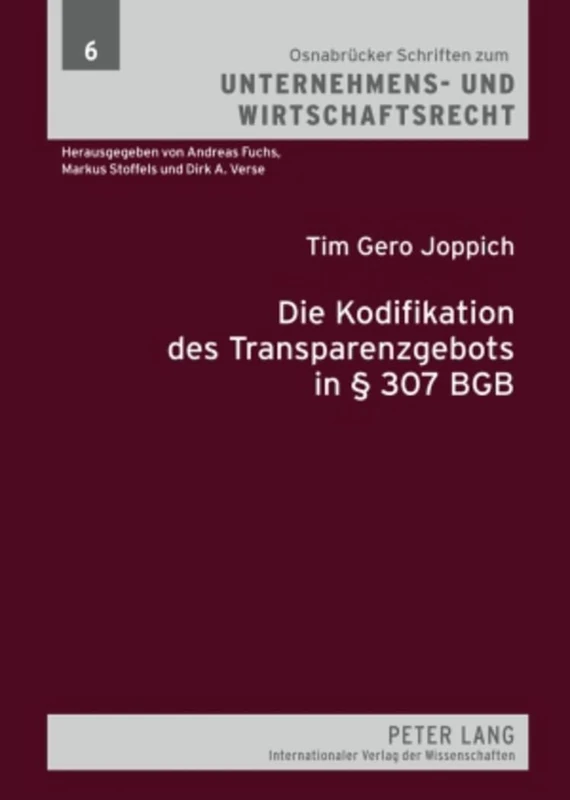 Die Kodifikation des Transparenzgebots in § 307 BGB: Die Prinzipien der Transparenzkontrolle unter besonderer Beruecksichtigung der ... Zum Unternehmens- Und Wirtschaftsrecht)