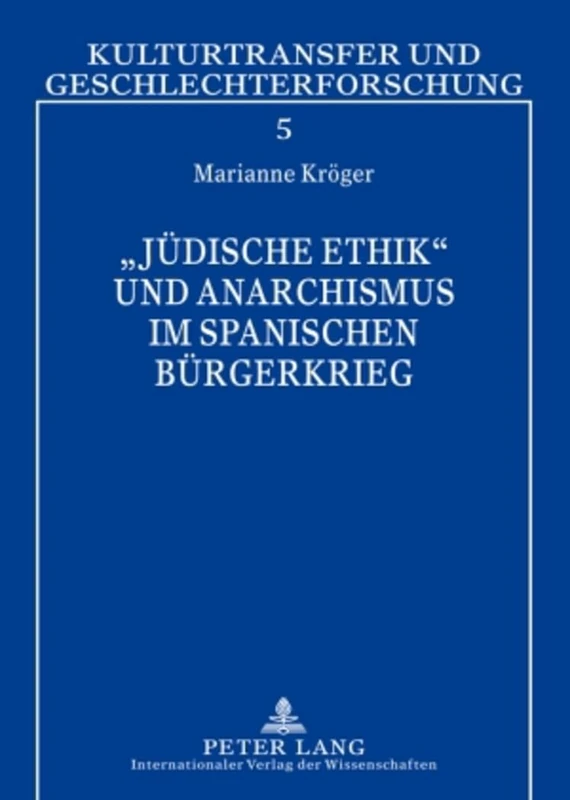 «Juedische Ethik» Und Anarchismus Im Spanischen Buergerkrieg: Simone Weil - Carl Einstein - Etta Federn: 5 (Kulturtransfer Und Geschlechterforschung) - Image 1