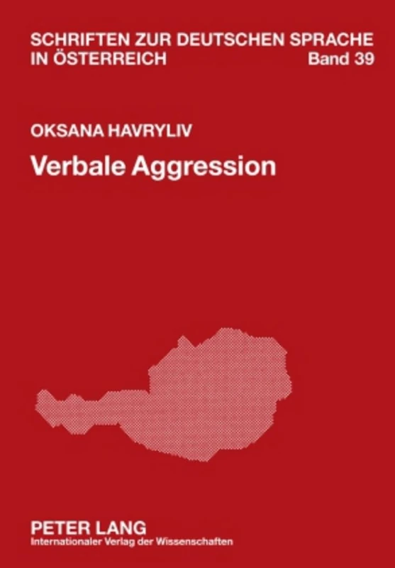 Verbale Aggression: Formen Und Funktionen Am Beispiel Des Wienerischen: 39 (Schriften Zur Deutschen Sprache In Oesterreich)