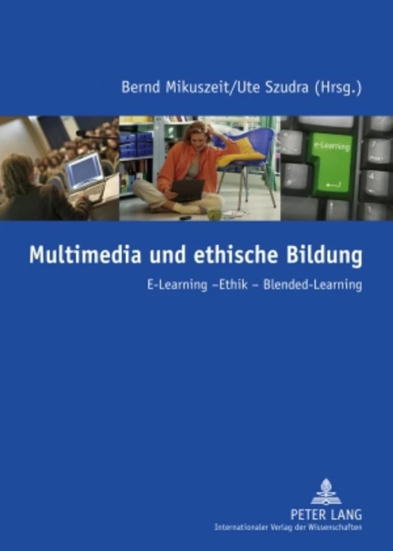 Multimedia Und Ethische Bildung: E-Learning - Ethik - Blended-Learning