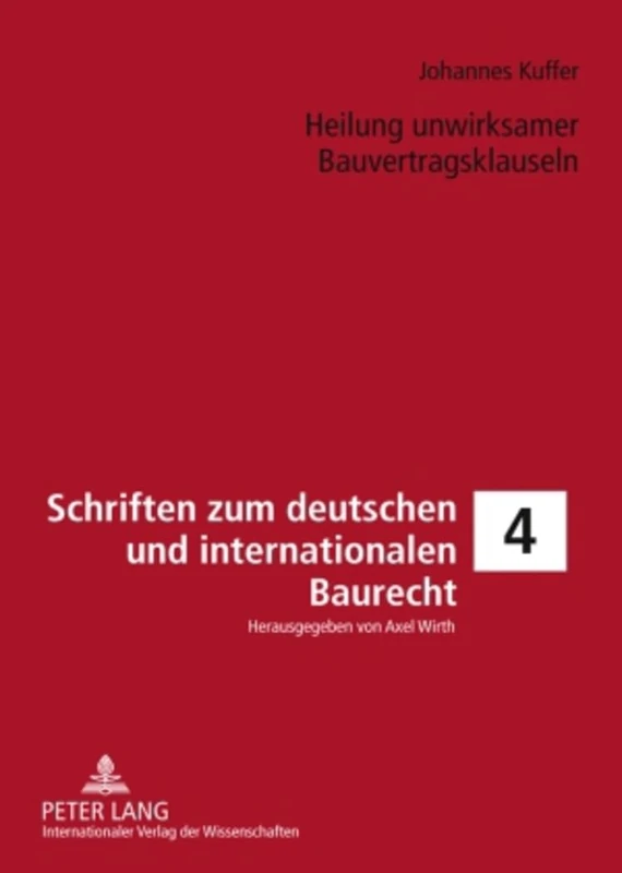 Heilung Unwirksamer Bauvertragsklauseln: 4 (Schriften Zum Deutschen Und Internationalen Bau-, Umwelt- Un)