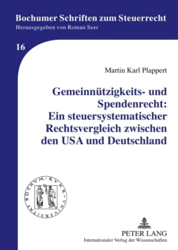 Gemeinnuetzigkeits- Und Spendenrecht: Ein Steuersystematischer Rechtsvergleich Zwischen Den USA Und Deutschland: 16 (Bochumer Schriften Zum Steuerrecht)
