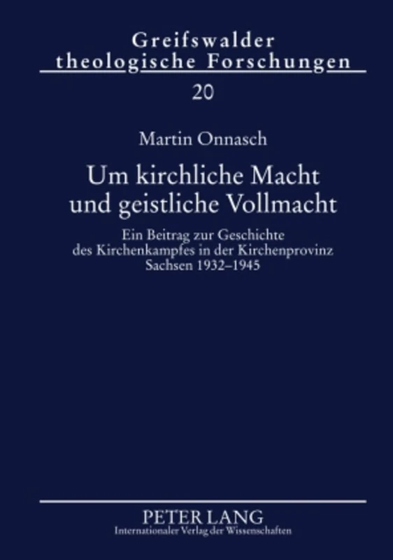 Um Kirchliche Macht Und Geistliche Vollmacht: Ein Beitrag Zur Geschichte Des Kirchenkampfes in Der Kirchenprovinz Sachsen 1932-1945: 20 (Greifswalder Theologische Forschungen)