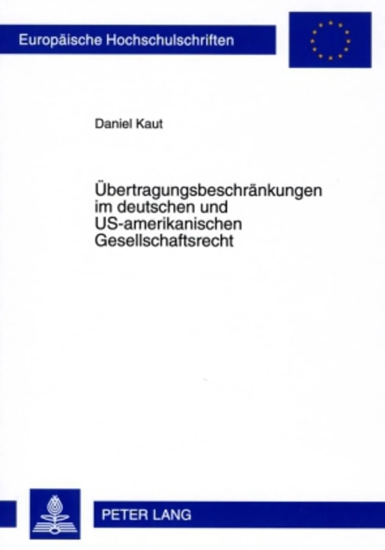 Uebertragungsbeschraenkungen Im Deutschen Und Us-Amerikanischen Gesellschaftsrecht: 4899 (Europaeische Hochschulschriften Recht)