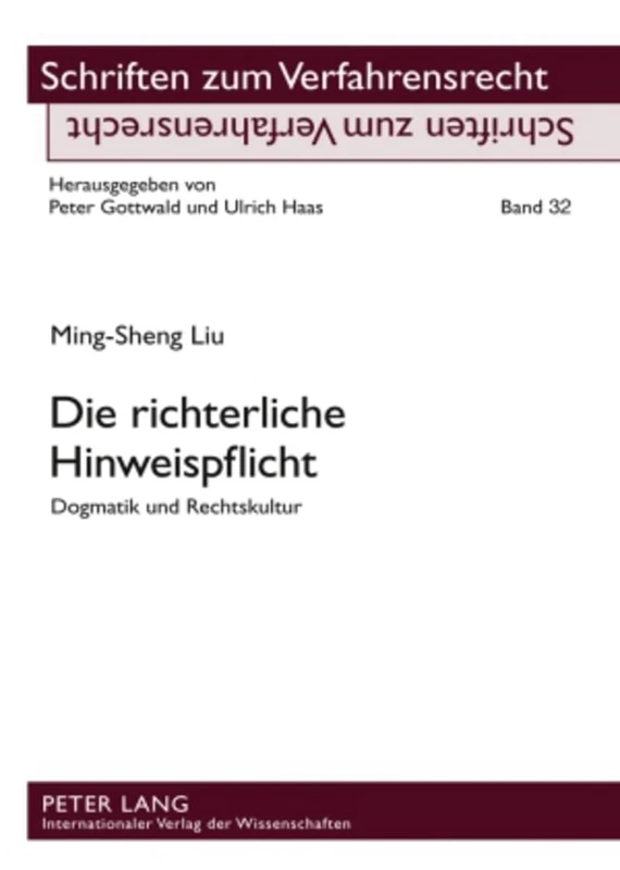 Die Richterliche Hinweispflicht: Dogmatik Und Rechtskultur: 32 (Schriften Zum Verfahrensrecht)