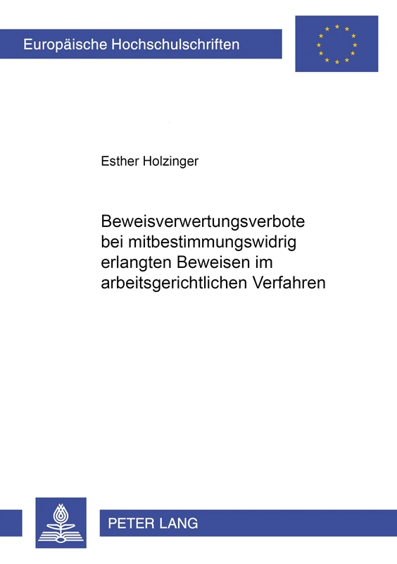 Beweisverwertungsverbote Bei Mitbestimmungswidrig Erlangten Beweisen Im Arbeitsgerichtlichen Verfahren: 4903 (Europaeische Hochschulschriften Recht) - Image 1