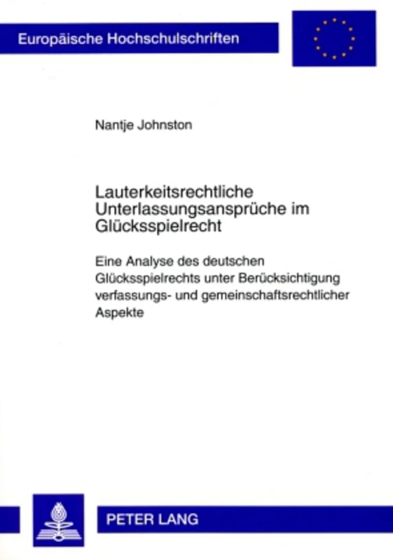 Lauterkeitsrechtliche Unterlassungsansprueche Im Gluecksspielrecht: Eine Analyse Des Deutschen Gluecksspielrechts Unter Beruecksichtigung Verfassungs- ... 4887 (Europaeische Hochschulschriften Recht) - Image 1