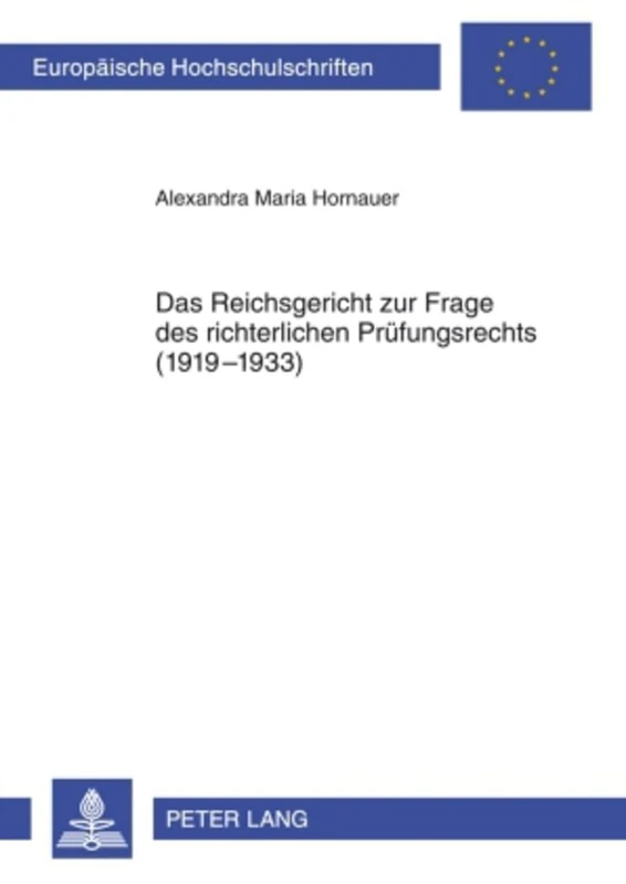 Das Reichsgericht Zur Frage Des Richterlichen Pruefungsrechts (1919-1933): 4922 (Europaeische Hochschulschriften Recht) - Image 1