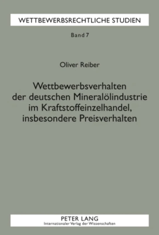 Wettbewerbsverhalten Der Deutschen Mineraloelindustrie Im Kraftstoffeinzelhandel, Insbesondere Preisverhalten: Zur Bestimmung Von Kollusion Und ... Studien: Technologierecht - Kartellrec) - Image 1