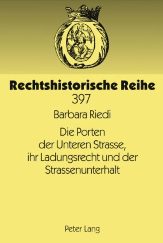 Die Porten Der Unteren Strasse, Ihr Ladungsrecht Und Der Strassenunterhalt: Rechtshistorische Betrachtungen Zur Verkehrs- Und Wirtschaftsgeschichte Graubuendens: 397 (Rechtshistorische Reihe) - Image 1