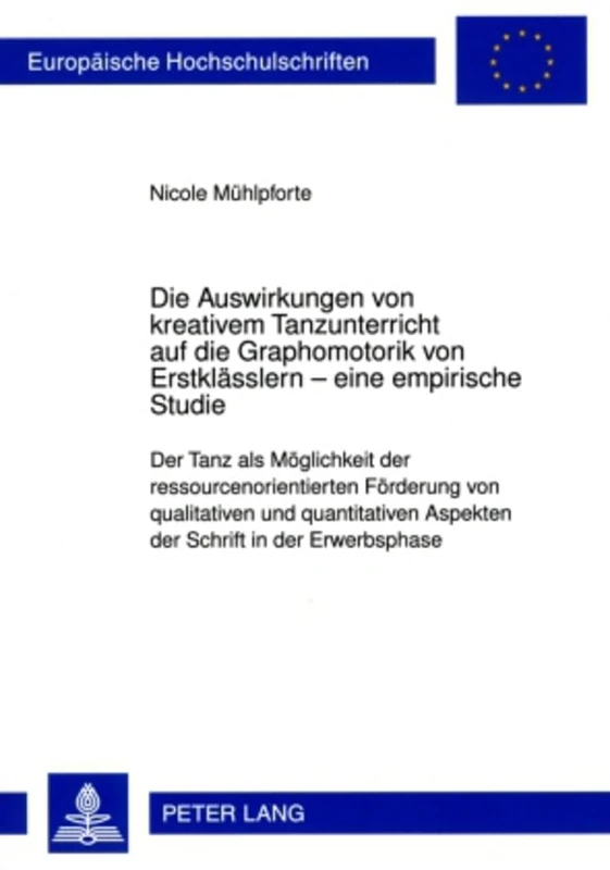 Die Auswirkungen Von Kreativem Tanzunterricht Auf Die Graphomotorik Von Erstklaesslern - Eine Empirische Studie: Der Tanz ALS Moeglichkeit Der ... / European University Studie)