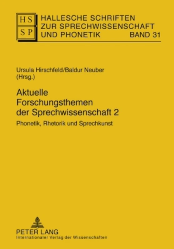 Aktuelle Forschungsthemen Der Sprechwissenschaft 2: Phonetik, Rhetorik Und Sprechkunst: 31 (Hallesche Schriften Zur Sprechwissenschaft Und Phonetik)