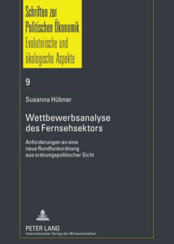 Wettbewerbsanalyse Des Fernsehsektors: Anforderungen an Eine Neue Rundfunkordnung Aus Ordnungspolitischer Sicht: 9 (Schriften Zur Politischen Oekonomik / Political Economics)