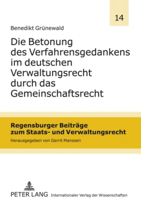 Die Betonung Des Verfahrensgedankens Im Deutschen Verwaltungsrecht Durch Das Gemeinschaftsrecht: 14 (Regensburger Beitraege Zum Staats- Und Verwaltungsrecht)
