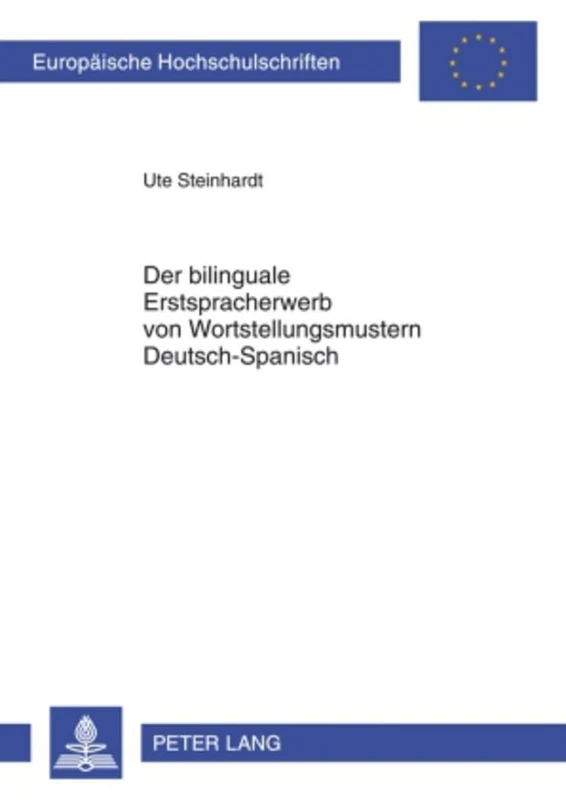 Der Bilinguale Erstspracherwerb Von Wortstellungsmustern Deutsch-Spanisch: 350 (Europaeische Hochschulschriften / European University Studie) - Image 1