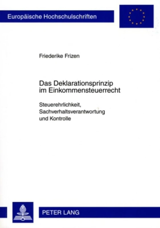 Das Deklarationsprinzip Im Einkommensteuerrecht: Steuerehrlichkeit, Sachverhaltsverantwortung Und Kontrolle: 4912 (Europaeische Hochschulschriften Recht) - Image 1