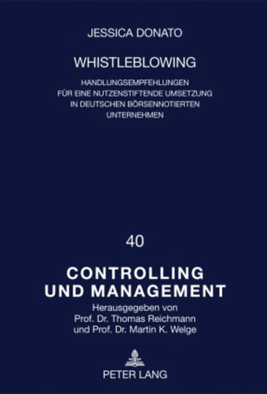 Whistleblowing: Handlungsempfehlungen Fuer Eine Nutzenstiftende Umsetzung in Deutschen Boersennotierten Unternehmen: 40 (Controlling Und Management / Controlling and Management)