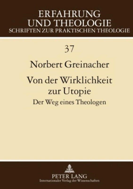 Von Der Wirklichkeit Zur Utopie: Der Weg Eines Theologen: 37 (Erfahrung Und Theologie)