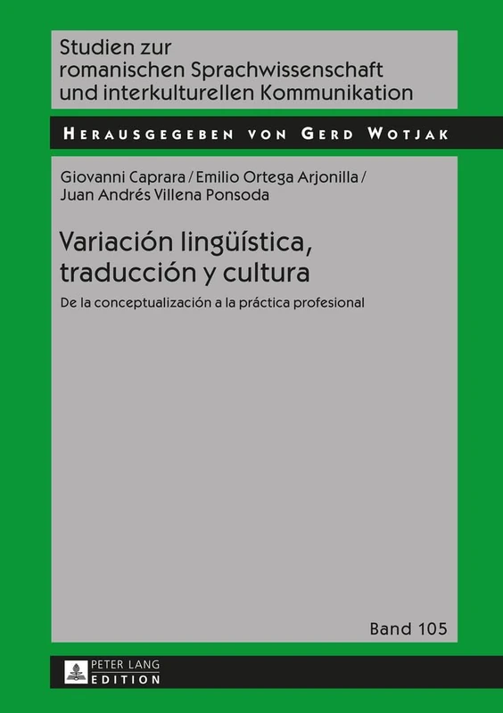 Variación lingueística, traducción y cultura: De la conceptualización a la práctica profesional: 105 (Studien Zur Romanischen Sprachwissenschaft Und Interkulturel)