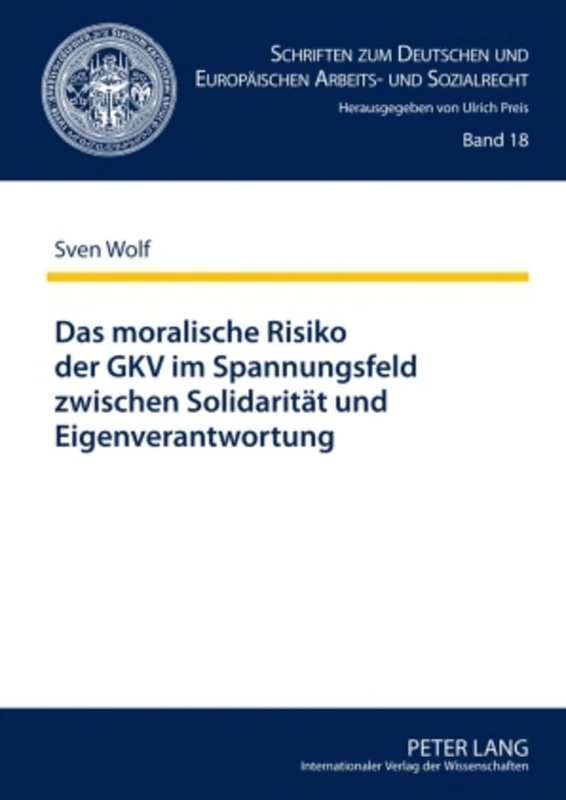 Das Moralische Risiko Der Gkv Im Spannungsfeld Zwischen Solidaritaet Und Eigenverantwortung: 18 (Schriften Zum Deutschen Und Europaeischen Arbeits- Und Sozia)