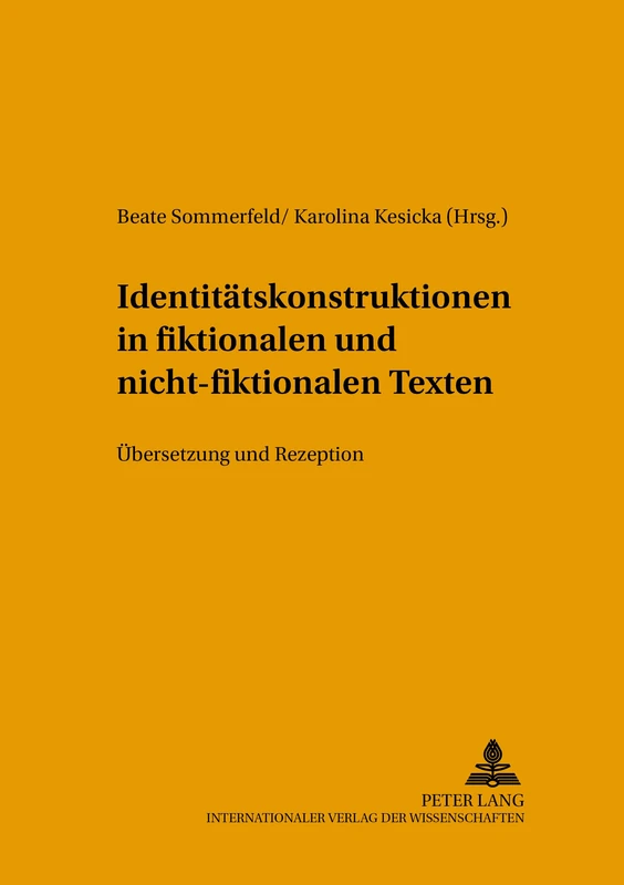 Identitaetskonstruktionen in Fiktionalen Und Nicht-Fiktionalen Texten: Uebersetzung Und Rezeption: 23 (Posener Beitraege Zu Sprache, Literatur Und Medien) - Image 1