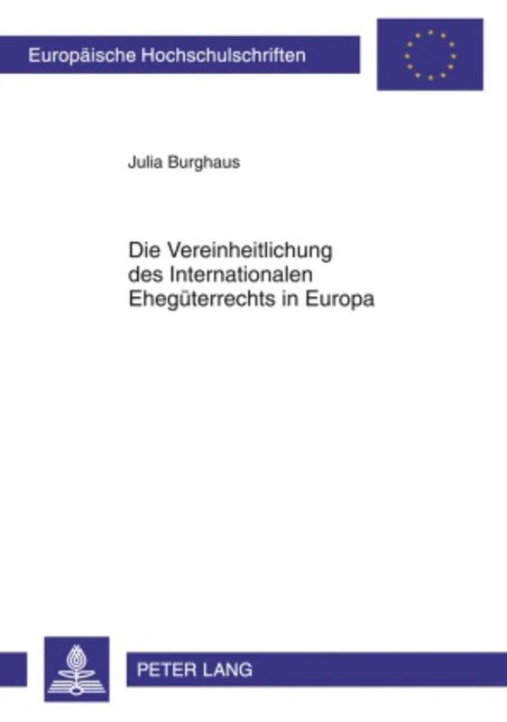Die Vereinheitlichung Des Internationalen Ehegueterrechts in Europa: 4966 (Europaeische Hochschulschriften Recht)