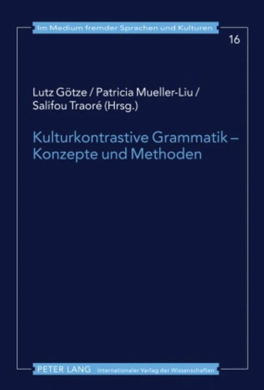 Kulturkontrastive Grammatik - Konzepte Und Methoden: 16 (Im Medium Fremder Sprachen Und Kulturen)