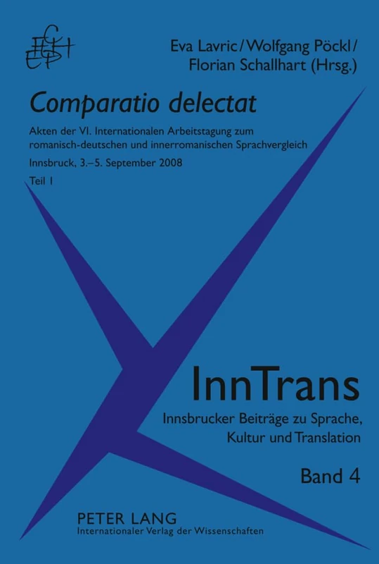 Comparatio Delectat: Akten Der VI. Internationalen Arbeitstagung Zum Romanisch-Deutschen Und Innerromanischen Sprachvergleich. Innsbruck, 3.-5. ... Beitraege Zu Sprache, Kultur Und Trans) - Image 1