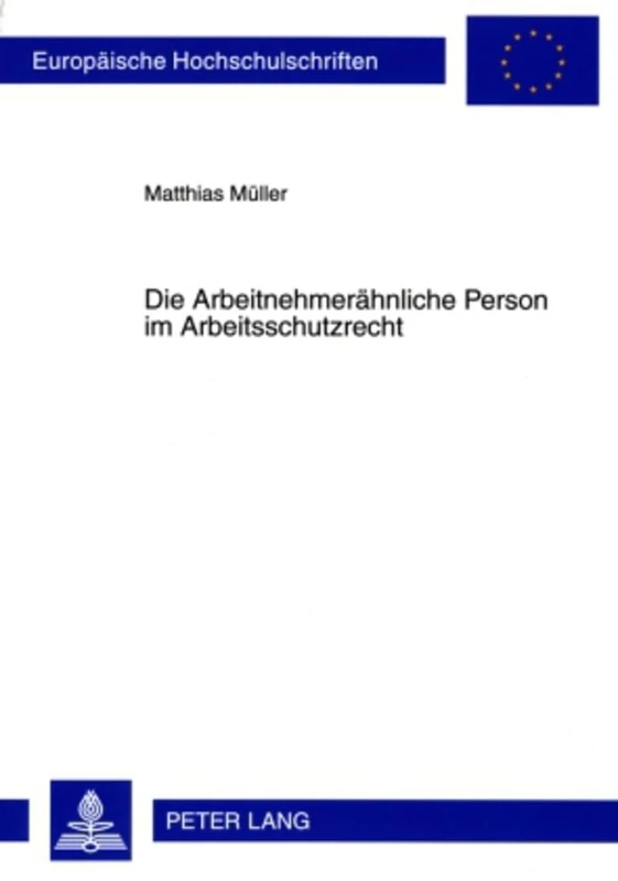 Die Arbeitnehmeraehnliche Person Im Arbeitsschutzrecht: 4915 (Europaeische Hochschulschriften Recht)