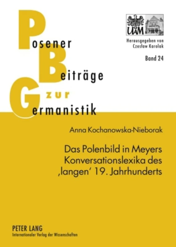 Das Polenbild in Meyers Konversationslexika Des 'Langen' 19. Jahrhunderts: 24 (Posener Beitraege Zu Sprache, Literatur Und Medien)