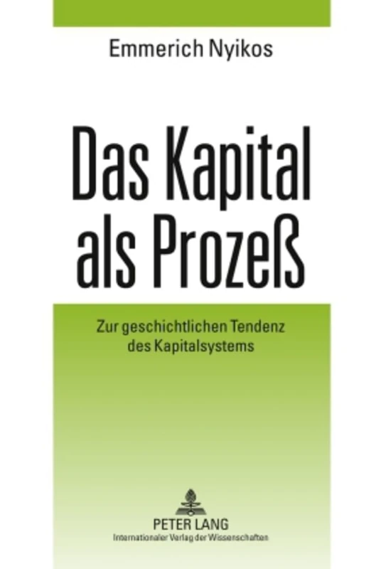 Das Kapital ALS Prozeß: Zur Geschichtlichen Tendenz Des Kapitalsystems