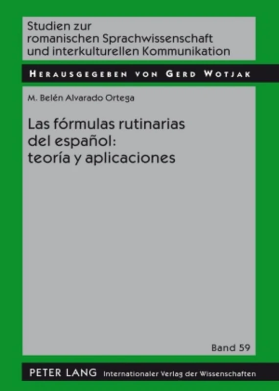 Las Fórmulas Rutinarias del Español: Teoría Y Aplicaciones: Teoria y aplicaciones / Theory and Applications: 59 (Studien Zur Romanischen Sprachwissenschaft Und Interkulturel)