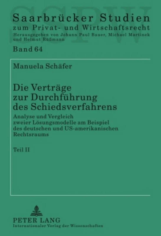 Die Vertraege Zur Durchfuehrung Des Schiedsverfahrens: Analyse Und Vergleich Zweier Loesungsmodelle Am Beispiel Des Deutschen Und Us-Amerikanischen ... Studien Zum Privat- Und Wirtschaftsrecht)