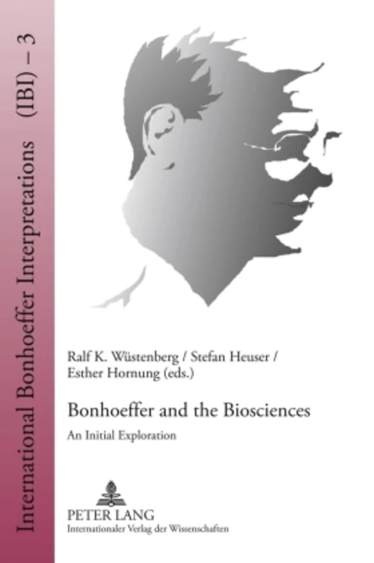 Bonhoeffer and the Biosciences: An Initial Exploration: 3 (International Bonhoeffer Interpretations)