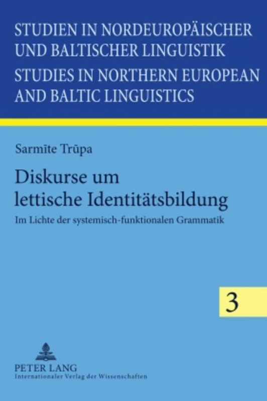 Diskurse Um Lettische Identitaetsbildung: Im Lichte Der Systemisch-Funktionalen Grammatik: 3 (Studien in Nordeuropaeischer Und Baltischer Linguistik / Stu) - Image 1