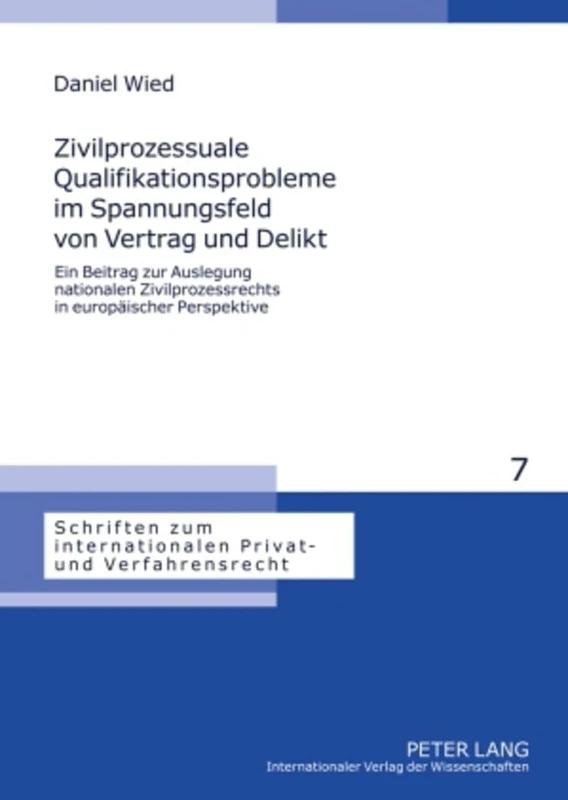 Zivilprozessuale Qualifikationsprobleme Im Spannungsfeld Von Vertrag Und Delikt: Ein Beitrag Zur Auslegung Nationalen Zivilprozessrechts in ... Internationalen Privat- Und Verfahrensrecht)