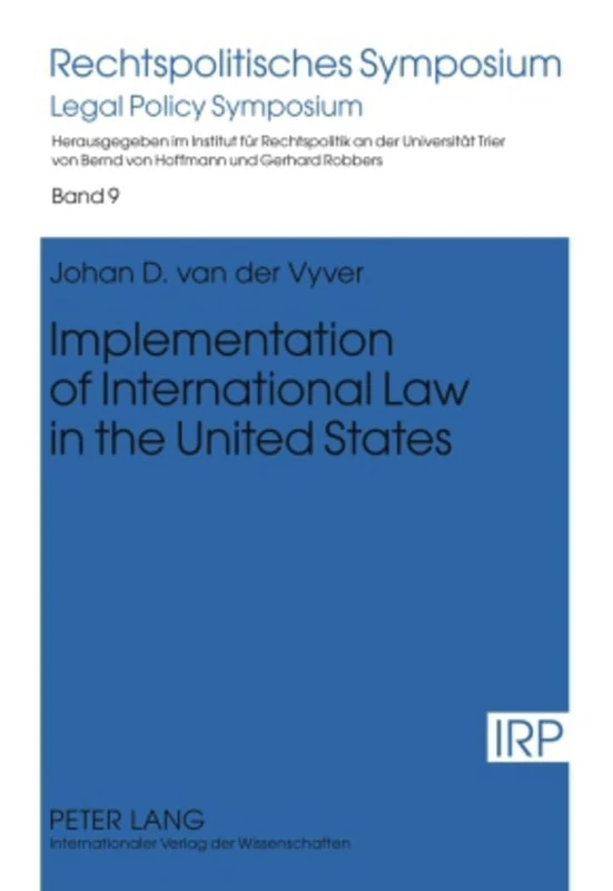 Implementation of International Law in the United States: 9 (Rechtspolitisches Symposium: Legal Policy Symposium)