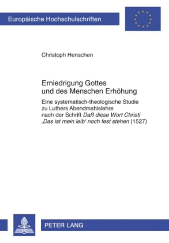 Erniedrigung Gottes Und Des Menschen Erhoehung: Eine Systematisch-Theologische Studie Zu Luthers Abendmahlslehre Nach Der Schrift Daß Diese Wort ... / European University Studie) - Image 1