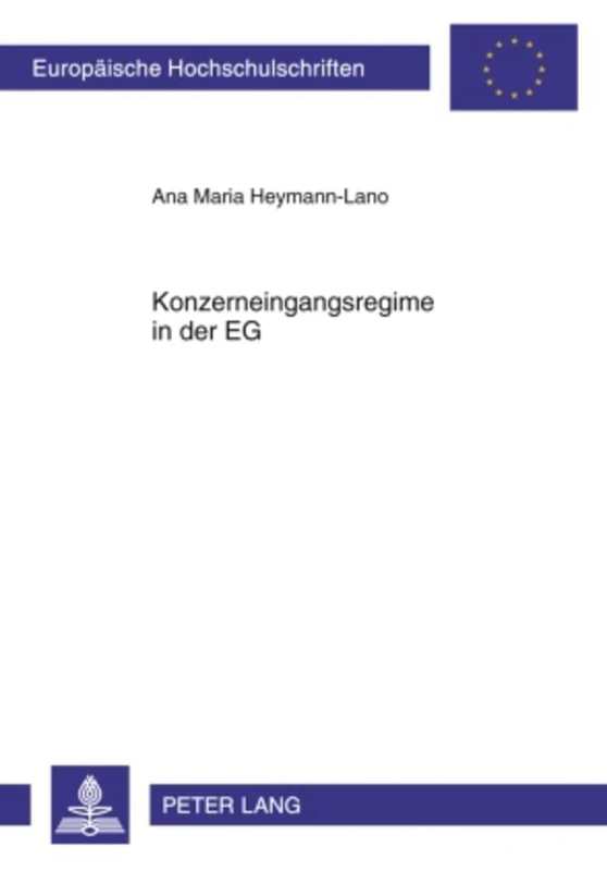 Konzerneingangsregime in Der Eg: Eine Rechtsvergleichende Untersuchung Der Konzerneingangsregelungen in Europa, Deutschland, England Und Frankreich: 5023 (Europaeische Hochschulschriften Recht)