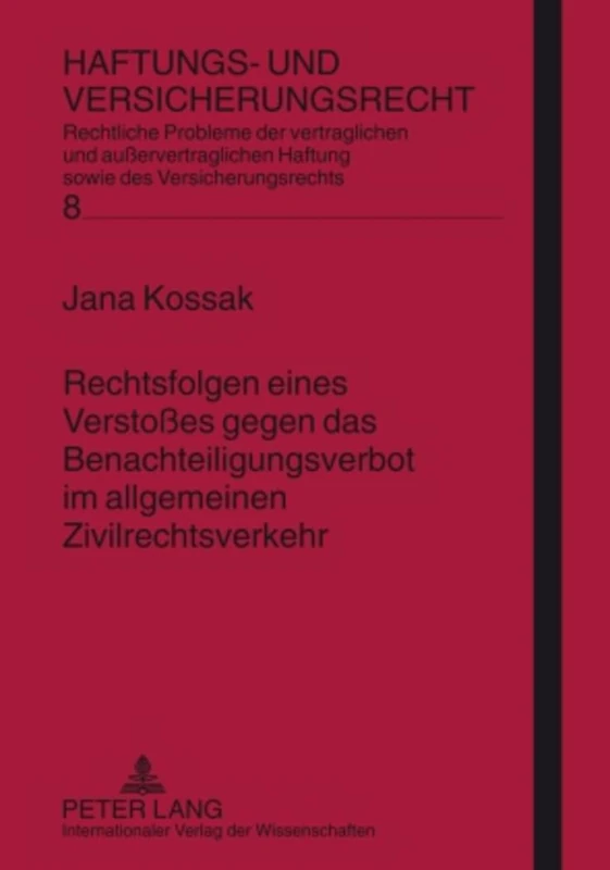 Rechtsfolgen Eines Verstoßes Gegen Das Benachteiligungsverbot Im Allgemeinen Zivilrechtsverkehr: Eine Untersuchung Des § 21 Agg Unter Besonderer ... 8 (Haftungs- Und Versicherungsrecht)