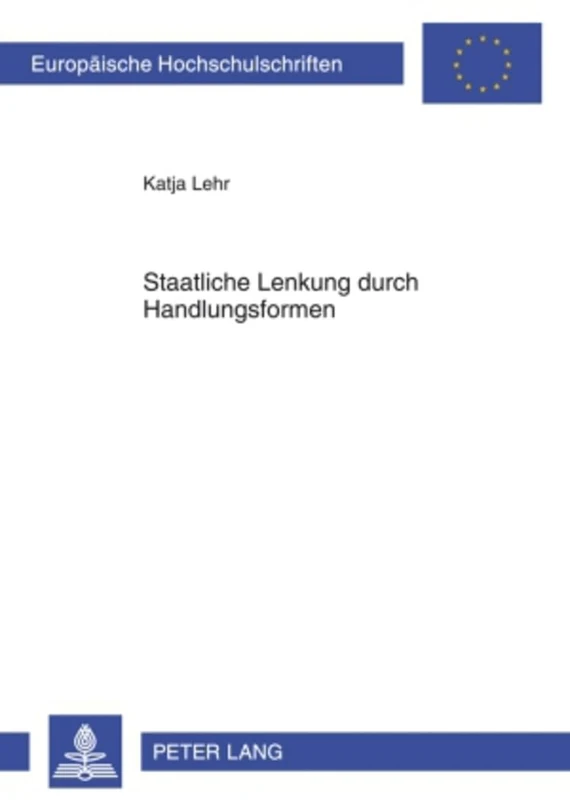 Staatliche Lenkung Durch Handlungsformen: 4958 (Europaeische Hochschulschriften Recht)