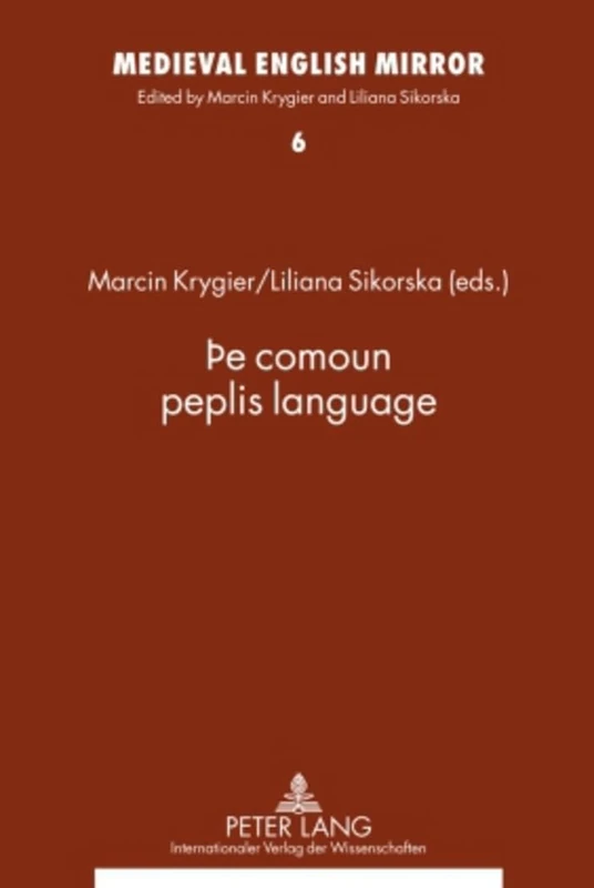 Þe comoun peplis language: Assistants to the editors: Ewa Ciszek and Katarzyna Bronk: 6 (Medieval English Mirror)