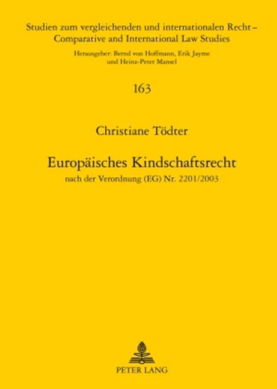 Europaeisches Kindschaftsrecht: Nach Der Verordnung (Eg) Nr. 2201/2003: 163 (Studien Zum Vergleichenden Und Internationalen Recht / Compa)