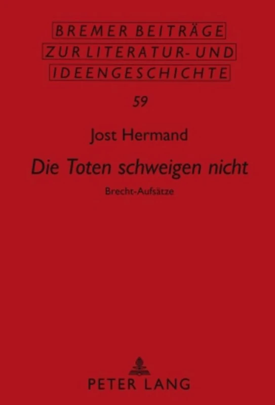 «Die Toten Schweigen Nicht»: Brecht-Aufsaetze: 59 (Bremer Beitraege Zur Literatur- Und Ideengeschichte)
