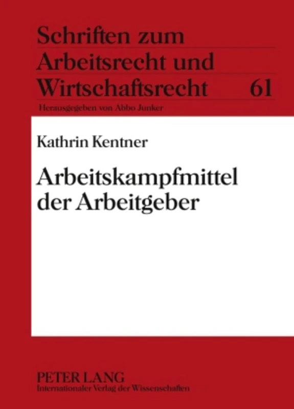 Arbeitskampfmittel Der Arbeitgeber: 61 (Schriften Zum Arbeitsrecht Und Wirtschaftsrecht)