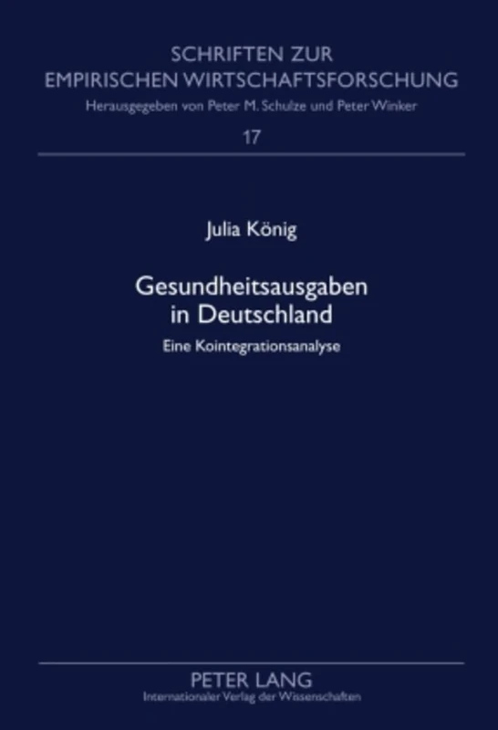 Gesundheitsausgaben in Deutschland: Eine Kointegrationsanalyse: 17 (Schriften Zur Empirischen Wirtschaftsforschung)