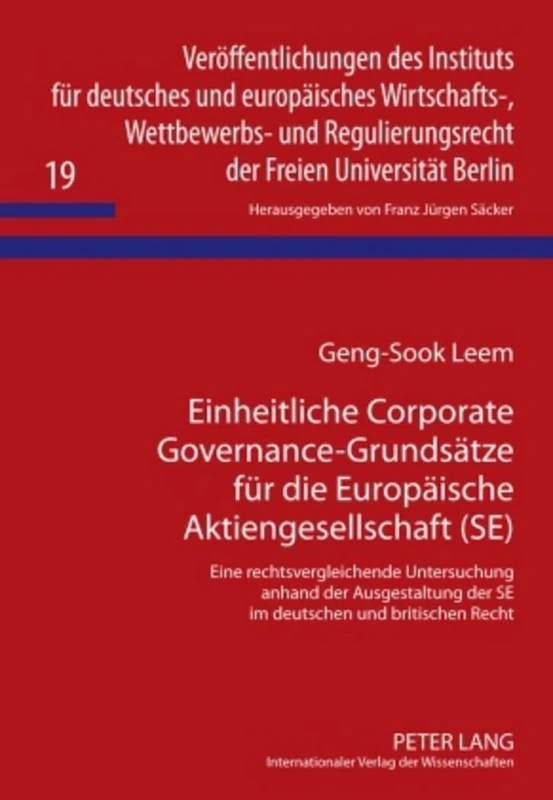 Einheitliche Corporate Governance-Grundsaetze Fuer Die Europaeische Aktiengesellschaft (Se): Eine Rechtsvergleichende Untersuchung Anhand Der ... Des Instituts Fuer Deutsches Und Europae)